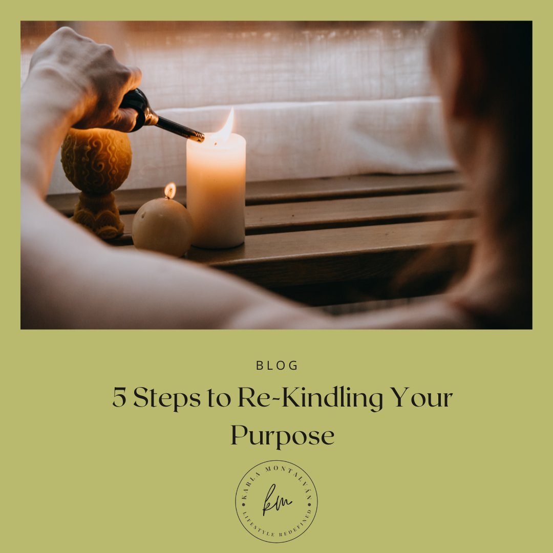 5 Steps to Re-Kindling Your Purpose